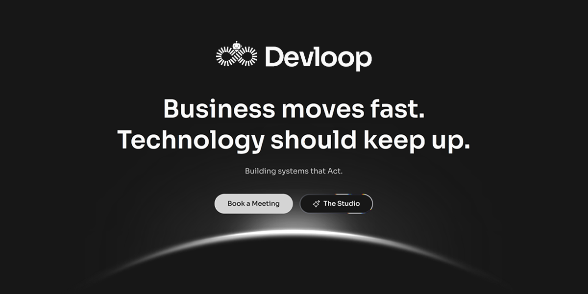 Devloop | Building Systems That Act | Devloop